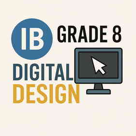 IB Grade 8	Design (Digital Design)